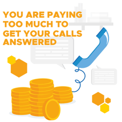You are paying too much to get your calls answered You are paying too much to get your calls answered